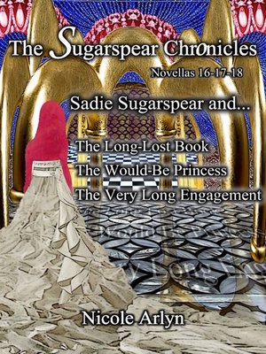 cover image of Sadie Sugarspear and the Long-Lost Book, The Would-Be Princess, and The Very Long Engagement